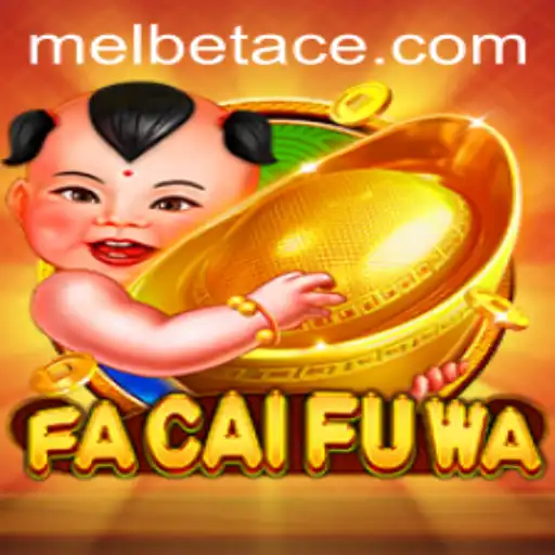 Discover the Enthralling World of FaCaiFuWa in Melbet Ace