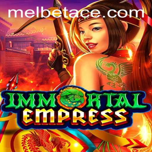 ImmortalEmpress: A Comprehensive Guide to the Game and Insights into 'Melbet Ace'